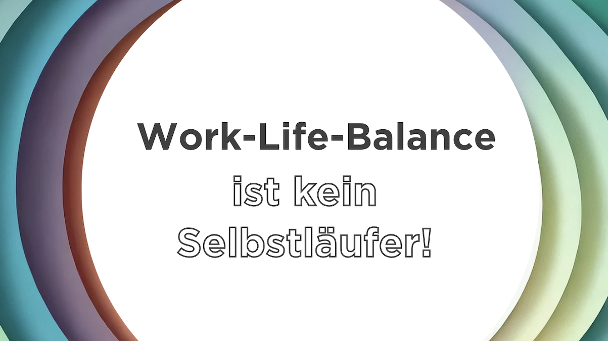 Grafik mit dem Text: Work-Life-Balance ist kein Selbstläufer